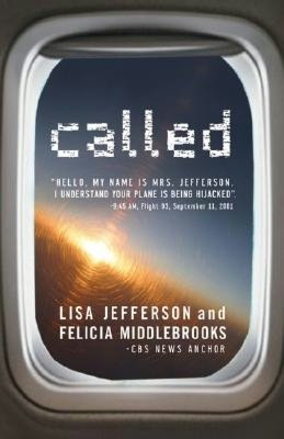 Called: Hello, My Name is Mrs. Jefferson. I Understand Your Plane is Being Hijacked?: 9:45 AM, Flight 93, September 11, 2001