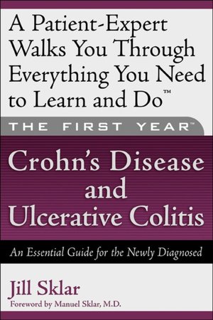 Crohn's Disease and Ulcerative Colitis: An Essential Guide for the Newly Diagnosed