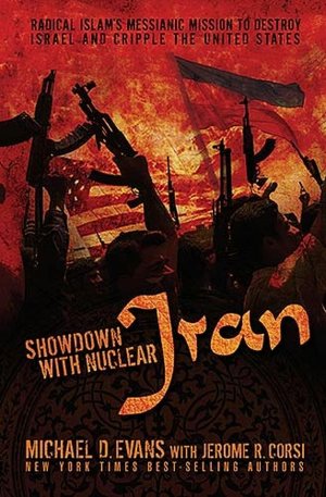 Showdown with Nuclear Iran: Radical Islam's Messianic Mission to Destroy Israel and Cripple the United States