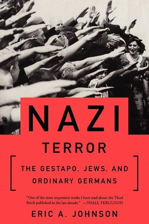 Nazi Terror The Gestapo, Jews, And Ordinary Germans