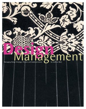 Design Management: Managing Design Strategy, Process and Implementation