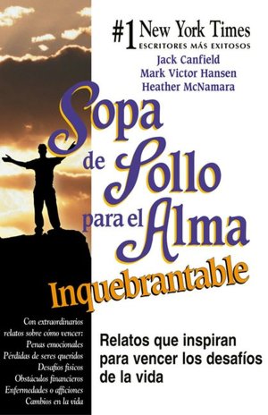 Sopa de pollo para el alma inquebrantable (Chicken Soup for the Unsinkable Soul)