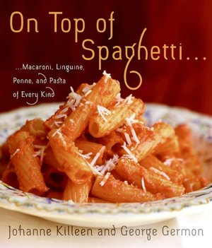 On Top of Spaghetti...: Macaroni, Linguine, Penne, and Pasta of Every Kind
