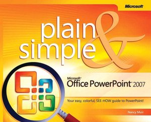 Microsoft Office PowerPoint 2007 Plain and Simple