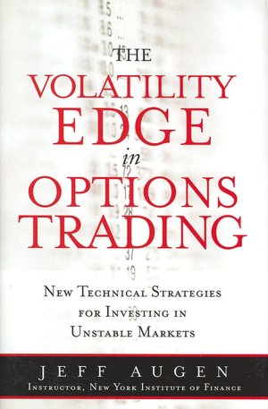 Volatility Edge in Options Trading: New Technical Strategies for Investing in Unstable Markets