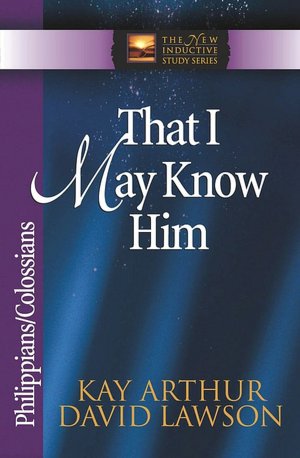 That I May Know Him: Philippians and Colossians (The New Inductive Study Series)