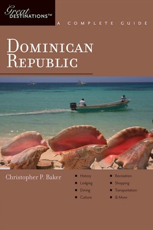 Dominican Republic: Great Destinations: A Complete Guide