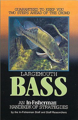 Largemouth Bass: An In-Fisherman Handbook of Strategies (In-Fisherman Handbook of Strategies Book Series)