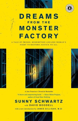 Dreams from the Monster Factory: A Tale of Prison, Redemption and One Woman's Fight to Restore Justice to All