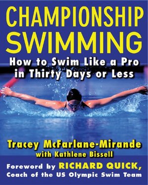Championship Swimming: How to Improve Your Techinque and Swim Faster in Thirty Days or Less