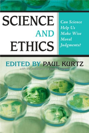 Science and Ethics: Can Science Help Us Make Wise Moral Judgments?