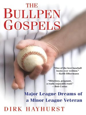The Bullpen Gospels: Major League Dreams of a Minor League Veteran