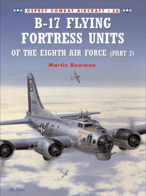 B-17 Flying Fortress Units of the Eigth Air Force Part 2
