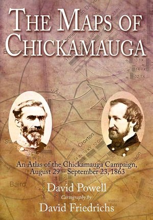The Maps of Chickamauga: An Atlas of the Chickamauga Campaign, Including the Tullahoma Operations, June 22 - September 23, 1863 (Savas Beatie Military Atlas Series)