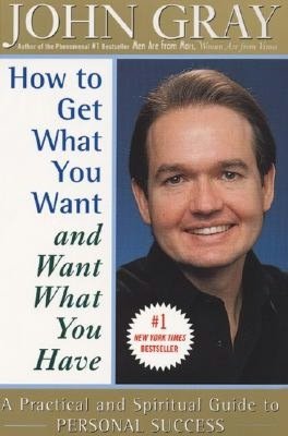 How to Get Want You Want and Want What You Have: A Practical and Spiritual Guide to Personal Success