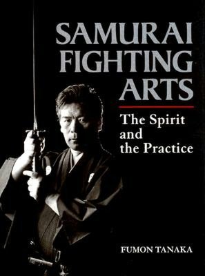Samurai Fighting Arts: The Spirit and the Practice