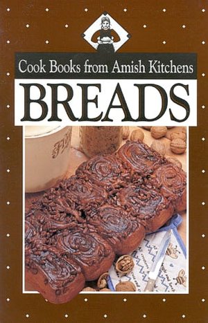 Breads: Cook Books from Amish Kitchens