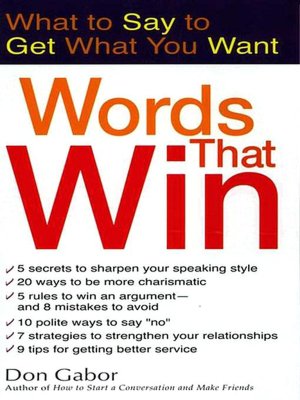 Words That Win: What to Say to Get What You Want