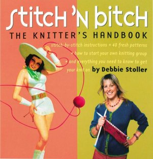 Free ebook files download Stitch 'n Bitch: The Knitter's Handbook (English Edition) 9780761128182 by Debbie Stoller 