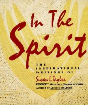 In the Spirit: The Inspirational Writings of Susan L. Taylor