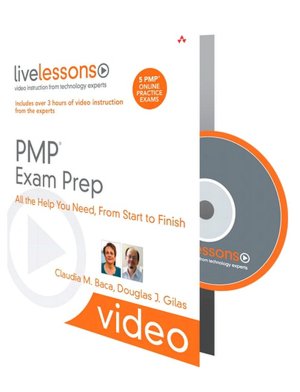 PMP Exam Prep: All the Help You Need, From Start to Finish (Video Training for the PMP Certification Exam)