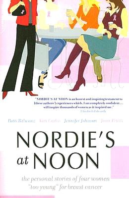 Nordie's at Noon: The Personal Stories of Four Women Too Young for Breast Cancer