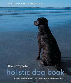 Complete Holistic Dog Book