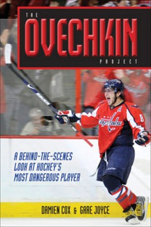 The Ovechkin Project: A Behind-the-Scenes Look at Hockeys Most Dangerous Player