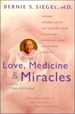 Love, Medicine and Miracles: Lessons Learned about Self-Healing from a Surgeon's Experience with Exceptional Patients