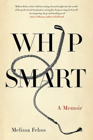 Whip Smart: A Memoir