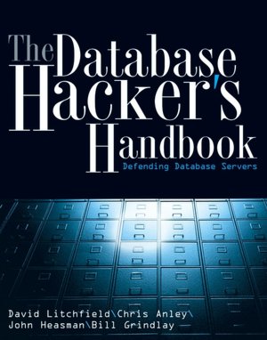 Database Hacker's Handbook: Defending Database Servers
