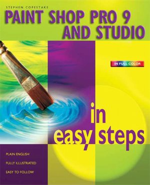 Paint Shop Pro 9 and Studio in Easy Steps (In Easy Steps Series)