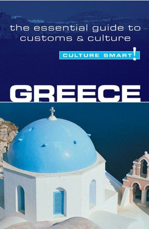 Greece - Culture Smart!: A Quick Guide to Customs and Etiquette