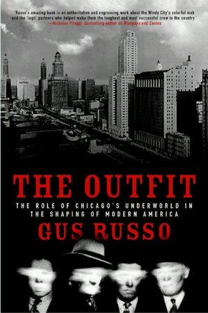 Outfit: The Role of Chicago's Underworld in the Shaping of Modern America