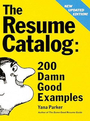 Resume Catalogue: 200 Damn Good Examples