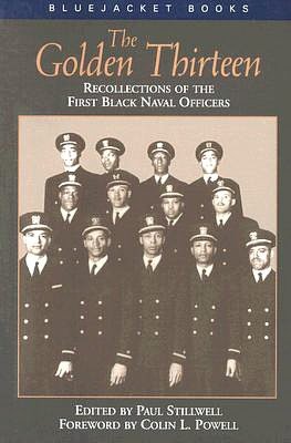 The Golden Thirteen: Recollections of the First Black Naval Officers