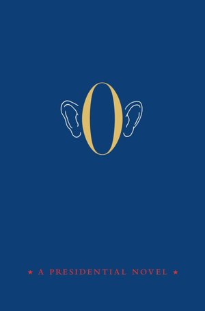 O: A Presidential Novel