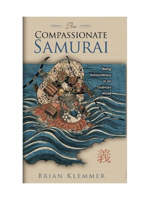 Download free pdf ebooks magazines The Compassionate Samurai: Being Extraordinary in an Ordinary World RTF by Brian Klemmer 9781401921040