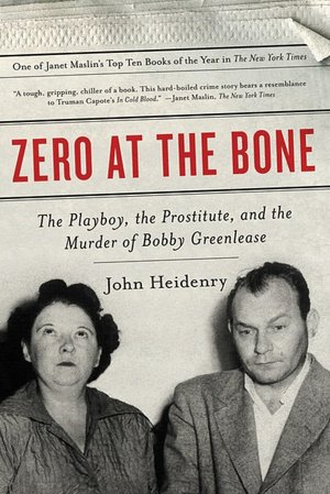 Zero at the Bone: The Playboy, the Prostitute, and the Murder of Bobby Greenlease
