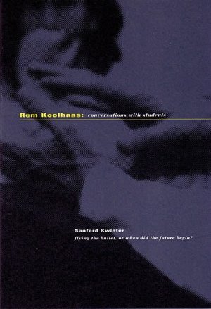 Rem Koolhaas:: Conversations with Students