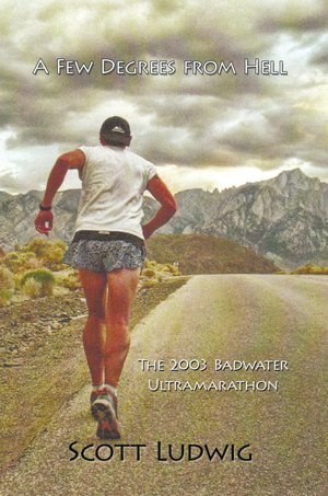 A Few Degrees from Hell: The 2003 Badwater Ultramarathon