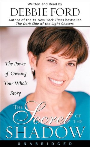 The Secret of the Shadow: The Power of Owning Your Whole Story