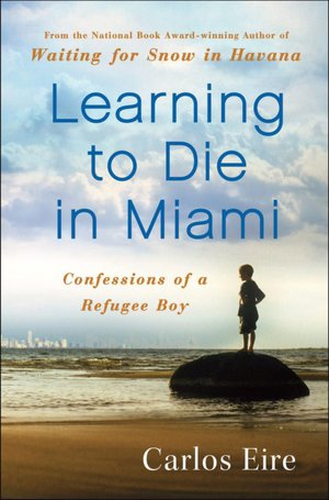 Learning to Die in Miami: Confessions of a Refugee Boy