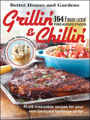 Grillin' & Chillin': 164 Finger-Lickin' Fire-Kissed Foods