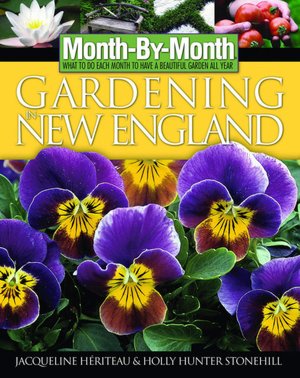 Month by Month Gardening in New England: What to Do Each Month to Have a Beautiful Garden All Year