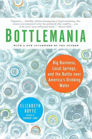 Bottlemania: How Water Went on Sale and Why We Bought It
