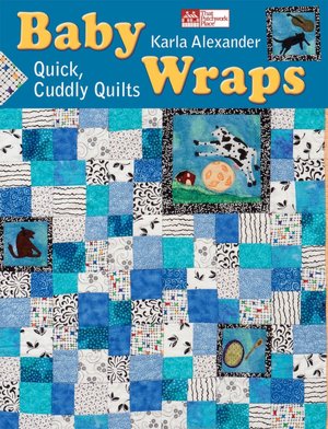 Baby Wraps: Quick, Cuddly Quilts