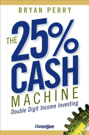 The 25% Cash Machine: Double Digit Income Investing
