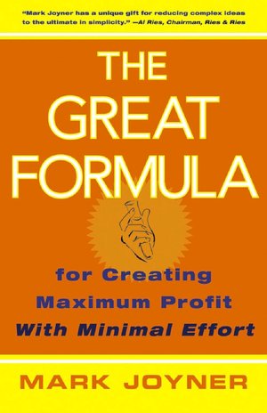 The Great Formula: For Creating Maximum Profit with Minimal Effort