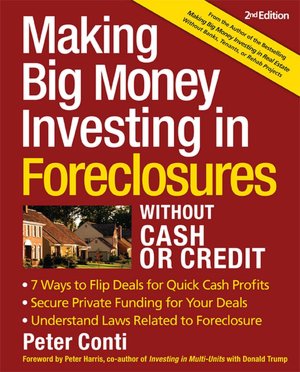 Making Big Money Investing In Foreclosures Without Cash or Credit: Find Houses in Preforeclosure or Foreclosure Understand Laws Related to Foreclosure Negotiate the Deal